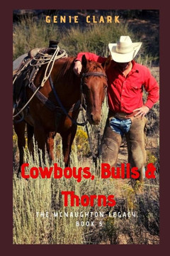 Cowboys, Bulls & Thorns: A Texas Ranch Romance (The McNaughton Legacy)