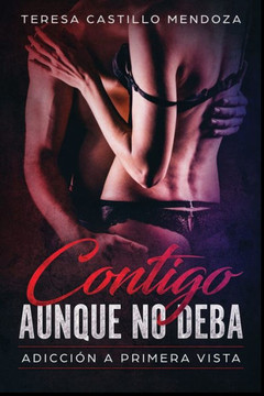 Contigo Aunque No Deba.: Adicción a primera vista (Spanish Edition)