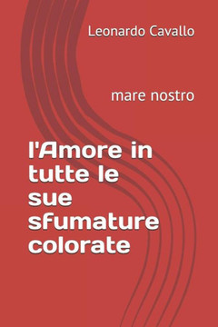 l'Amore in tutte le sue sfumature colorate: mare nostro (romanzo) (Italian Edition)