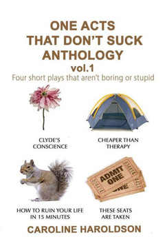 One Acts That Don'T Suck Anthology Volume 1: Four Short Plays That Aren'T Boring Or Stupid