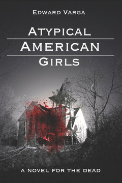 Atypical American Girls: A Novel For The Dead