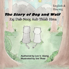 The Story Of Dog And Wolf : Zaj Dab Neeg Aub Thiab Hma