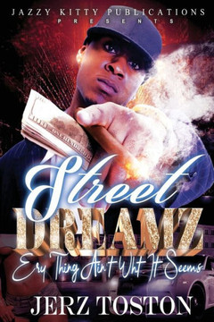 Street Dreamz: Ery Thing Ain'T What It Seems Street Dreamz: Ery Thing Ain'T What It Seems