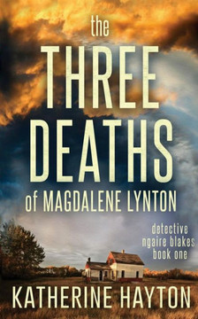 The Three Deaths Of Magdalene Lynton (Detective Ngaire Blakes)