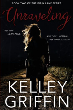Unraveling, Book Two Of The Kirin Lane Series