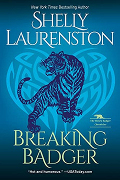 Breaking Badger: A Hilarious Shifter Romance (The Honey Badger Chronicles) Breaking Badger: A Hilarious Shifter Romance (The Honey Badger Chronicles)