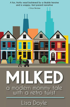 Milked: A Modern Mommy Tale With A Retro Twist
