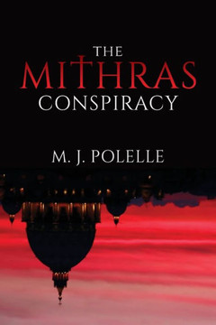 The Mithras Conspiracy The Mithras Conspiracy