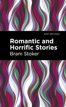 Romantic And Horrific Stories (Mint Editions?Horrific, Paranormal, Supernatural And Gothic Tales)