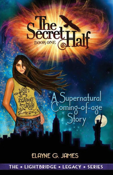 The Secret Half: A Supernatural Coming Of Age Story - The Lightbridge Series Book 1