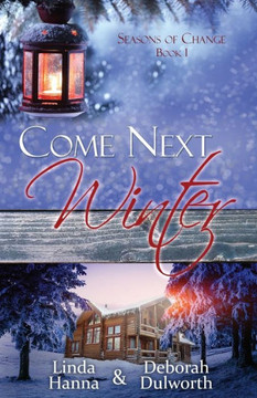 Come Next Winter: An Inspirational Romance (Seasons of Change)