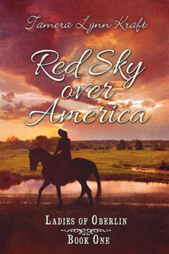 Red Sky Over America : Ladies Of Oberlin Book One