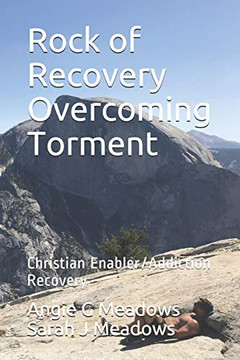Rock of Recovery Overcoming Torment : Christian Enabler/Addiction Recovery Rock of Recovery Overcoming Torment : Christian Enabler/Addiction Recovery
