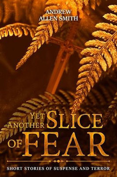 Yet Another Slice Of Fear