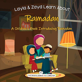 Layla And Zayd Learn About Ramadan: A ChildrenS Book Introducing Ramadan (Islam For Kids Series)