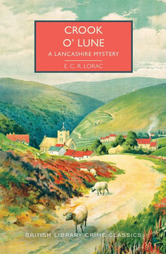 Crook O' Lune: A Lancashire Mystery (British Library Crime Classics)