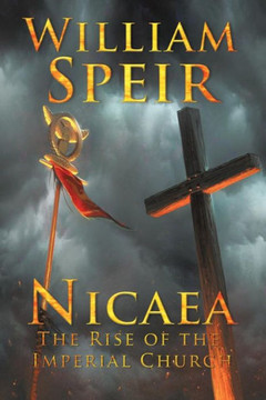 Nicaea - The Rise Of The Imperial Church Nicaea - The Rise Of The Imperial Church