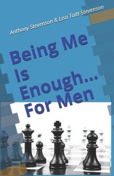 Being Me Is Enough... For Men