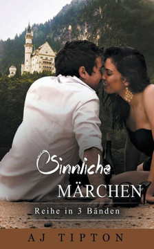 Sinnliche Märchen: Reihe In 3 Bänden: Band 1 (German Edition) Sinnliche Märchen: Reihe In 3 Bänden: Band 1 (German Edition)
