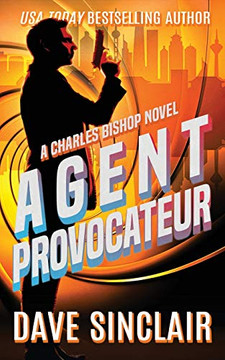 Agent Provocateur: A Charles Bishop Novel Agent Provocateur: A Charles Bishop Novel