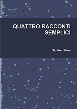 QUATTRO RACCONTI SEMPLICI (Italian Edition)