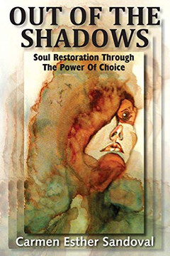 OUT OF THE SHADOWS: SOUL RESTORATION THROUGH THE POWER OF CHOICE