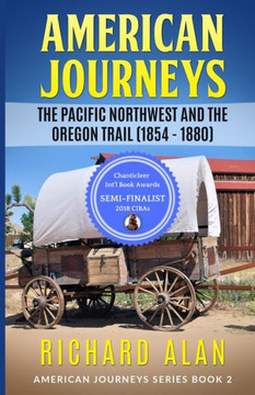 American Jouneys: The Pacific Northwest and the Oregon Trail (1854 - 1880) (American Journeys)