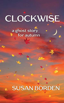 Clockwise : A Ghost Story for Autumn Clockwise : A Ghost Story for Autumn