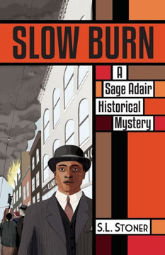 Slow Burn : A Sage Adair Historical Mystery Of The Pacific Northwest