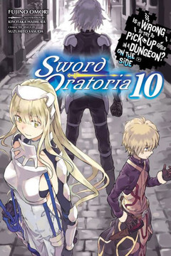 Is It Wrong to Try to Pick Up Girls in a Dungeon? On the Side: Sword Oratoria, Vol. 10 (light novel) (Is It Wrong to Try to Pick Up Girls in a Dungeon? On the Side: Sword Oratoria, 10)