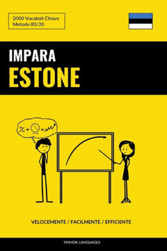 Impara l?Estone - Velocemente / Facilmente / Efficiente: 2000 Vocaboli Chiave (Italian Edition)