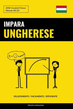 Impara l?Ungherese - Velocemente / Facilmente / Efficiente: 2000 Vocaboli Chiave (Italian Edition)