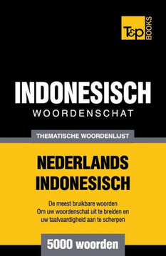 Thematische Woordenschat Nederlands-Indonesisch - 5000 Woorden