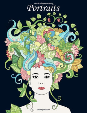 Livre De Coloriage Pour Adultes Portraits 2 (French Edition)