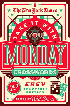 The New York Times Take It With You Monday Crosswords: 200 Easy Removable Puzzles
