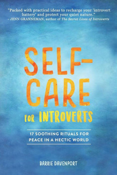 Self-Care For Introverts : 17 Soothing Rituals For Peace In A Hectic World