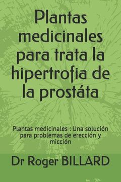 Plantas Medicinales Para Trata La Hipertrofia De La Prost