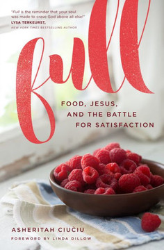 Full: Food, Jesus, And The Battle For Satisfaction Full: Food, Jesus, And The Battle For Satisfaction