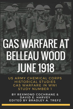 Gas Warfare At Belleau Wood, June 1918: CBRNPro.net Edition (Gas Warfare in World War I)