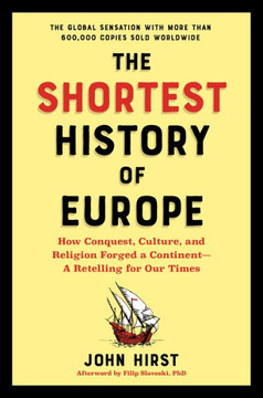 The Shortest History Of Europe: How Conquest, Culture, And Religion Forged A Continent?A Retelling For Our Times (Shortest History Series) The Shortest History Of Europe: How Conquest, Culture, And Religion Forged A Continent?A Retelling For Our Times (Shortest History Series)