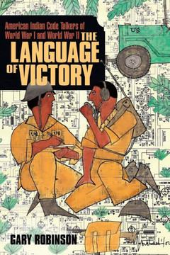 The Language Of Victory: Code Talkers Of Wwi And Wwii The Language Of Victory: Code Talkers Of Wwi And Wwii