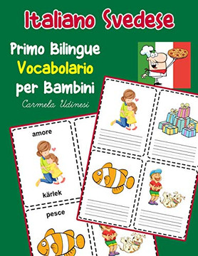 Italiano Svedese Primo Bilingue Vocabolario Per Bambini: Esercizi Dizionario Italiano Bambini Elementari (Vocabolario Italiano Per Bambini) (Italian Edition)