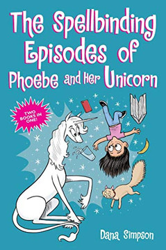 The Spellbinding Episodes Of Phoebe And Her Unicorn: Two Books In One