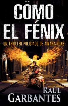 Como El Fénix: Un Thriller Policíaco (Agente Especial Ainara Pons) (Spanish Edition)