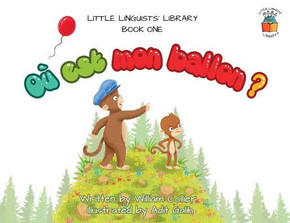 Little Linguists' Library, Book One (French) : Où Est Mon Ballon ?
