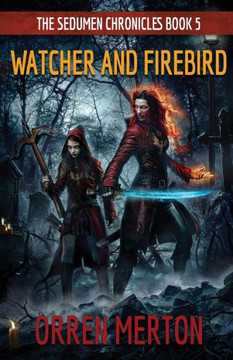 Watcher And Firebird (The Sedumen Chronicles)