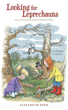 Looking For Leprechauns: An Ellie And Kim Adventure