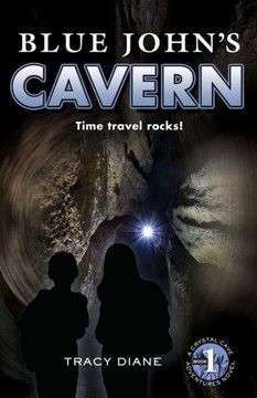 Blue John'S Cavern: Time Travel Rocks! (Crystal Cave Adventures) Blue John'S Cavern: Time Travel Rocks! (Crystal Cave Adventures)