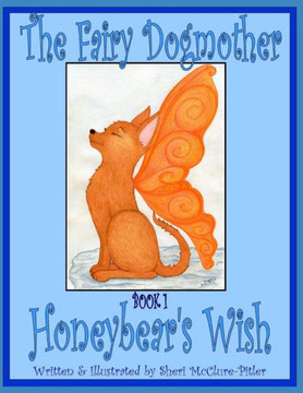 The Fairy Dogmother, Book 1 - Honeybear'S Wish: A Read-Aloud Storybook Adventure For Grown-Ups And Kids
