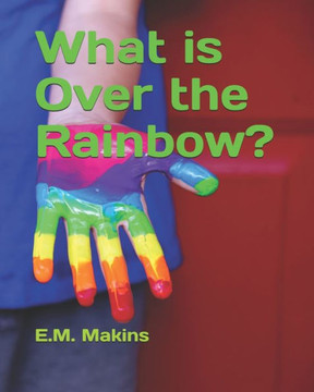 What Is Over The Rainbow?